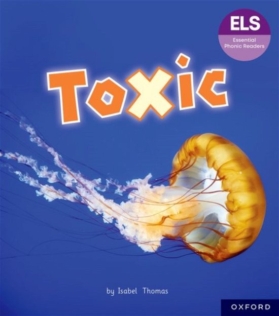 Cover for Isabel Thomas · Essential Letters and Sounds: Essential Phonic Readers: Oxford Reading Level 7: Toxic - Essential Letters and Sounds: Essential Phonic Readers (Paperback Book) (2024)