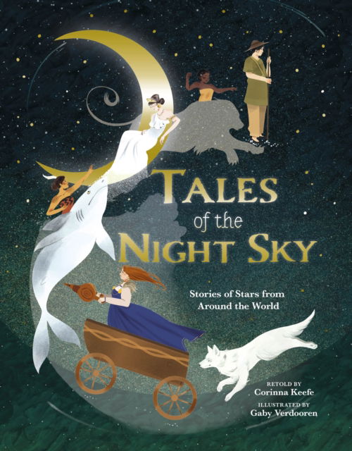 Corinna Keefe · Tales of the Night Sky: Stories of Stars from Around the World (Hardcover Book) (2024)