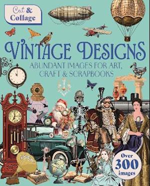 Cover for Delores Shuttleworth · Cut &amp; Collage Vintage Designs: Over 300 Images For Art, Craft &amp; Scrapbooks - Cut &amp; Collage (Paperback Book) (2025)