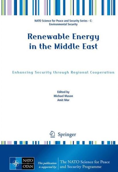 Cover for Michael Mason · Renewable Energy in the Middle East: Enhancing Security through Regional Cooperation - NATO Science for Peace and Security Series C: Environmental Security (Gebundenes Buch) [2009 edition] (2009)