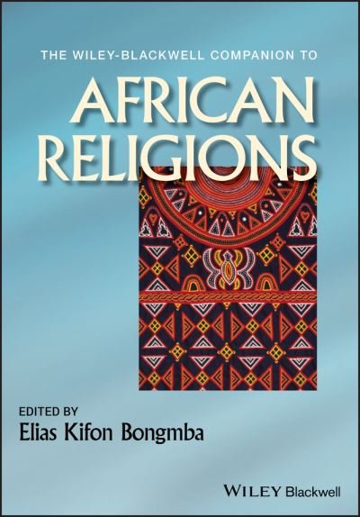 Cover for EK Bongmba · The Wiley-Blackwell Companion to African Religions - Wiley Blackwell Companions to Religion (Gebundenes Buch) (2012)