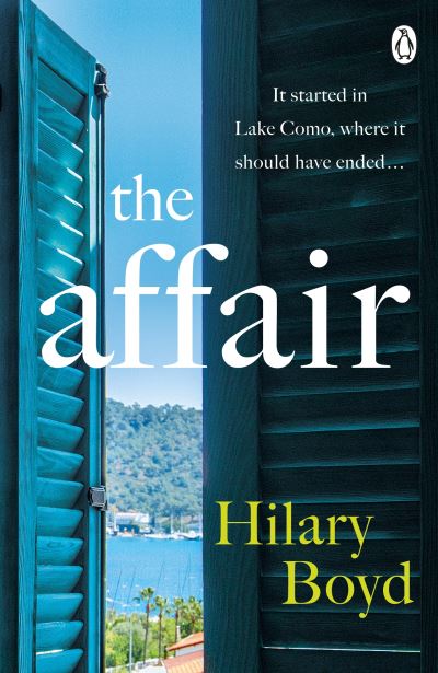 The Affair: Escape to Lake Como with this year’s most intoxicating and emotionally gripping read - Hilary Boyd - Books - Penguin Books Ltd - 9781405943901 - August 19, 2021