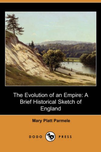 Cover for Mary Platt Parmele · The Evolution of an Empire: a Brief Historical Sketch of England (Dodo Press) (Pocketbok) (2007)