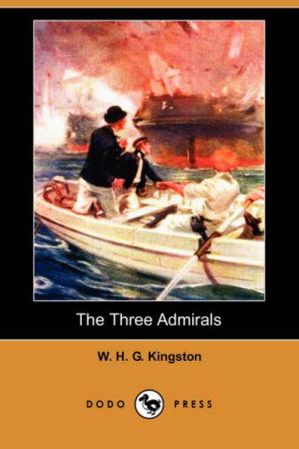 Cover for W. H. G. Kingston · The Three Admirals (Dodo Press) (Taschenbuch) (2007)