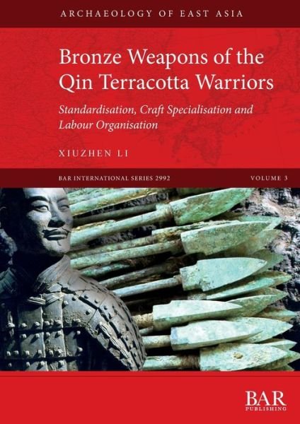 Cover for Xiuzhen Li · Bronze Weapons of the Qin Terracotta Warriors (Taschenbuch) (2020)
