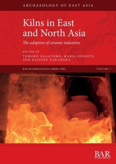 Cover for Tomoko Nagatomo · Kilns in East and North Asia: The adoption of ceramic industries - British Archaeological Reports International Series (Paperback Book) (2022)