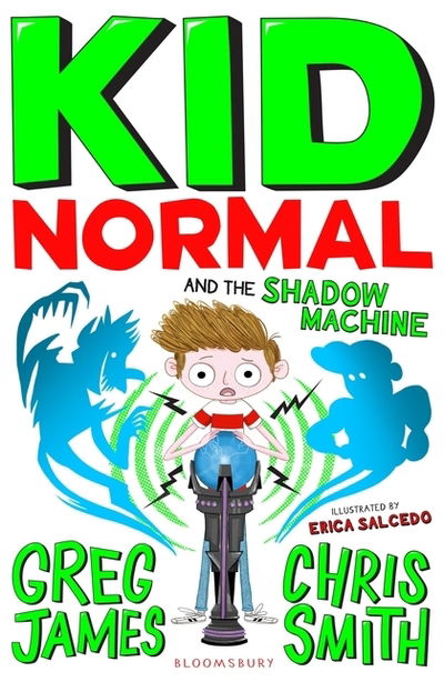 Kid Normal and the Shadow Machine: Kid Normal 3 - Kid Normal - Greg James - Książki - Bloomsbury Publishing PLC - 9781408898901 - 21 marca 2019