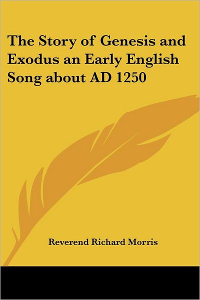 Cover for Reverend Richard Morris · The Story of Genesis and Exodus an Early English Song About Ad 1250 (Paperback Book) (2004)