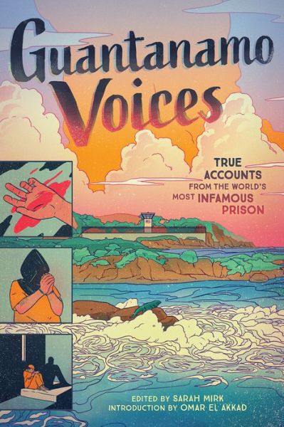 Cover for Sarah Mirk · Guantanamo Voices: True Accounts from the World’s Most Infamous Prison (Hardcover bog) (2020)