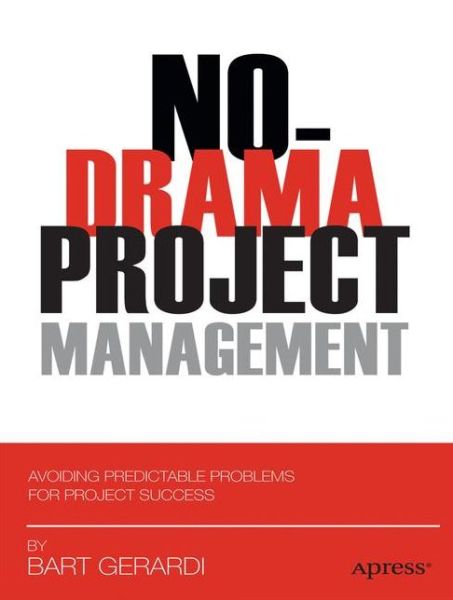 Cover for Bart Gerardi · No-Drama Project Management: Avoiding Predictable Problems for Project Success (Paperback Book) [1st edition] (2011)