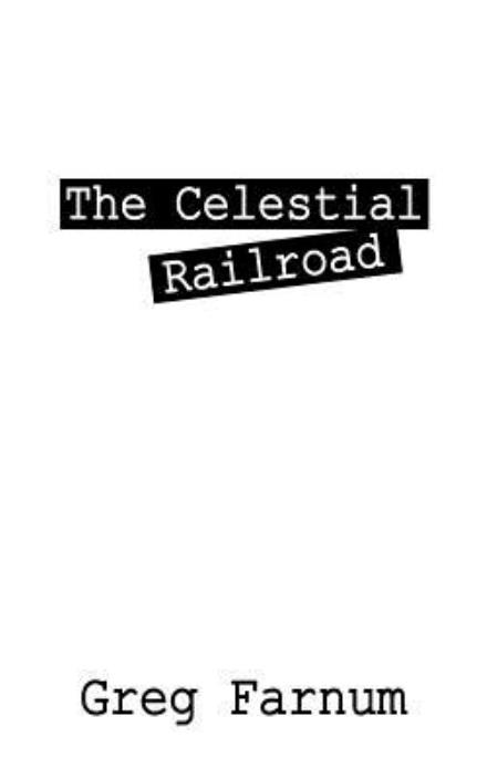 Cover for Greg Farnum · The Celestial Railroad (Paperback Book) (2012)