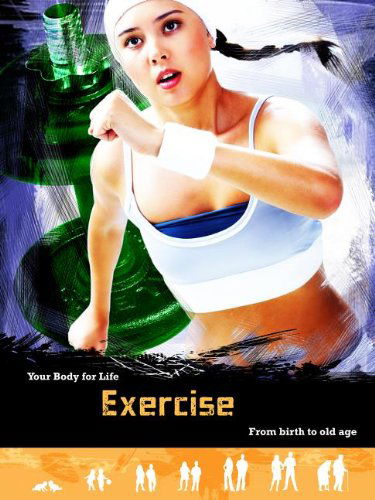 Cover for Andrew Solway · Exercise: from Birth to Old Age (Your Body for Life) (Paperback Book) (2013)