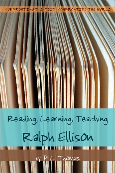 Cover for Paul L. Thomas · Reading, Learning, Teaching Ralph Ellison - Confronting the Text, Confronting the World (Paperback Book) [New edition] (2008)