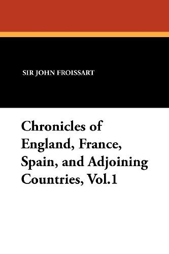 Cover for John Froissart · Chronicles of England, France, Spain, and Adjoining Countries, Vol.1 (Paperback Book) (2024)