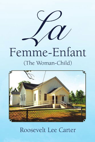 Cover for Roosevelt Lee Carter · La Femme-enfant: (The Woman-child) (French Edition) (Paperback Book) [French edition] (2008)