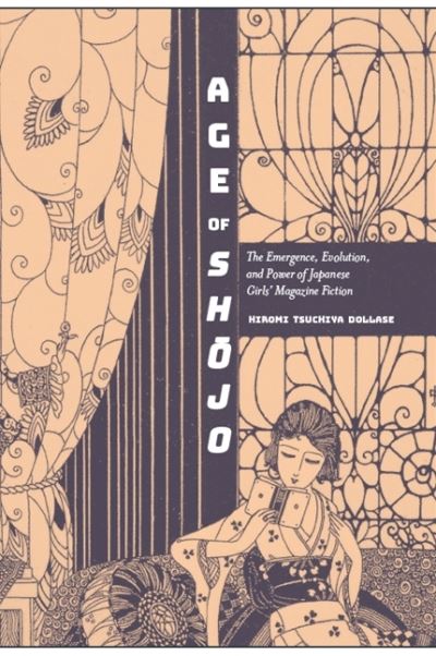 Cover for Hiromi Tsuchiya Dollase · Age of Shojo: The Emergence, Evolution, and Power of Japanese Girls' Magazine Fiction (Paperback Book) (2020)