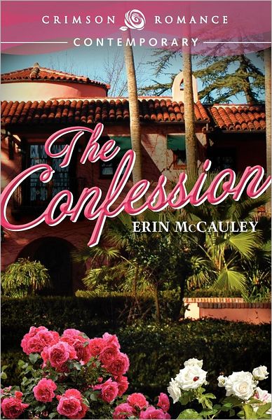 The Confession - Erin Mccauley - Kirjat - Crimson Romance - 9781440551901 - maanantai 9. heinäkuuta 2012