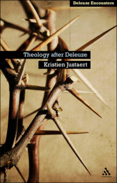 Cover for Justaert, Dr Kristien (University of Leuven, Belgium) · Theology After Deleuze - Deleuze and Guattari Encounters (Paperback Book) (2012)