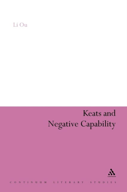 Cover for Li Ou · Keats and Negative Capability - Continuum Literary Studies (Pocketbok) [Nippod edition] (2011)