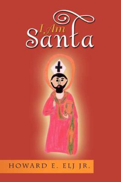 Cover for Elj, Howard E, Jr. · I Am Santa (Paperback Book) (2009)