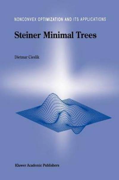 Cover for Dietmar Cieslik · Steiner Minimal Trees - Nonconvex Optimization and Its Applications (Paperback Book) [1st Ed. Softcover of Orig. Ed. 1998 edition] (2010)