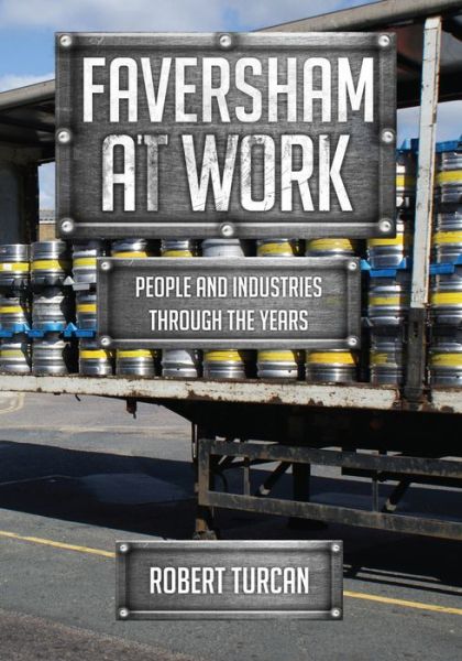 Cover for Robert Turcan · Faversham At Work: People and Industries Through the Years - At Work (Paperback Book) (2017)