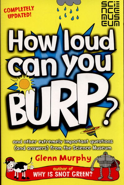 Cover for Glenn Murphy · How Loud Can You Burp?: And Other Extremely Important Questions (and Answers) from the Science Museum (Paperback Book) [New edition] (2015)