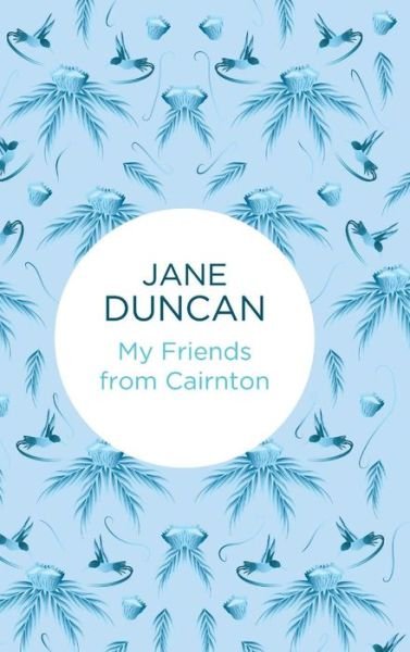 Jane Duncan · My Friends from Cairnton - My Friends... (Gebundenes Buch) (2015)