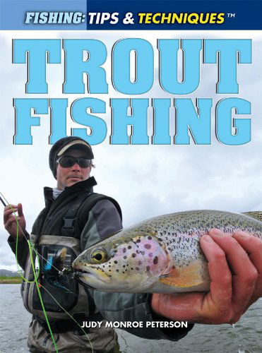 Cover for Judy Monroe Peterson · Trout Fishing (Fishing: Tips &amp; Techniques) (Hardcover Book) (2013)