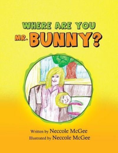 Cover for Neccole McGee · Where Are You Mr. Bunny? (Paperback Bog) (2016)