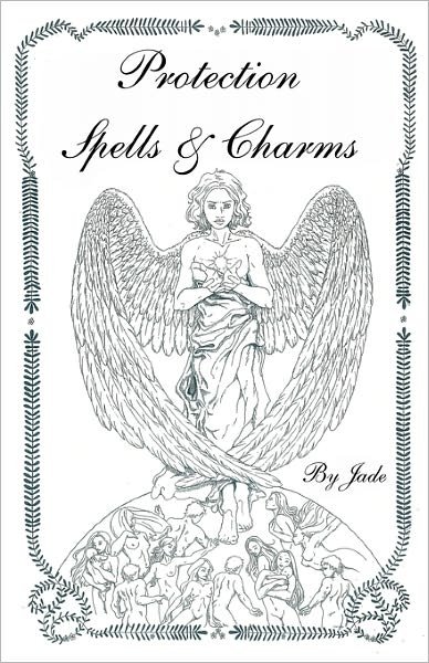 Protection Spells and Charms: by Jade - Jade - Livros - Createspace - 9781453830901 - 11 de novembro de 2010