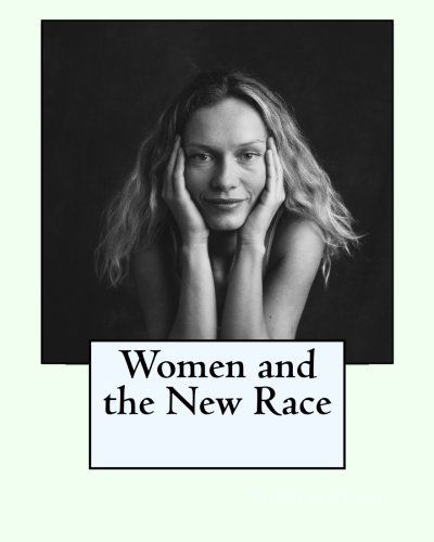 Women and the New Race - Margaret Sanger - Books - CreateSpace Independent Publishing Platf - 9781461130901 - April 26, 2011