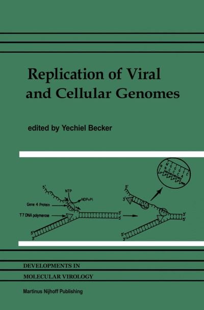 Cover for Yechiel Becker · Replication of Viral and Cellular Genomes: Molecular events at the origins of replication and biosynthesis of viral and cellular genomes - Developments in Molecular Virology (Pocketbok) [Softcover reprint of the original 1st ed. 1983 edition] (2011)