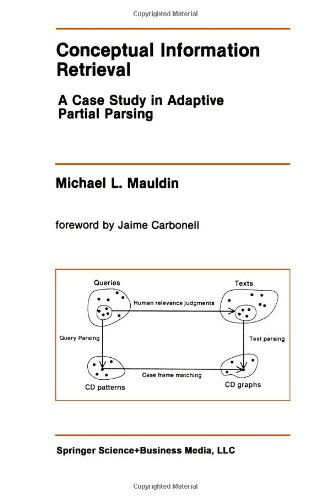 Conceptual Information Retrieval: a Case Study in Adaptive Partial Parsing - the Springer International Series in Engineering and Computer Science - Michael L. Mauldin - Bøger - Springer-Verlag New York Inc. - 9781461367901 - 12. oktober 2012