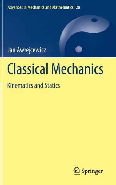 Cover for Jan Awrejcewicz · Classical Mechanics: Kinematics and Statics - Advances in Mechanics and Mathematics (Innbunden bok) [2012 edition] (2012)