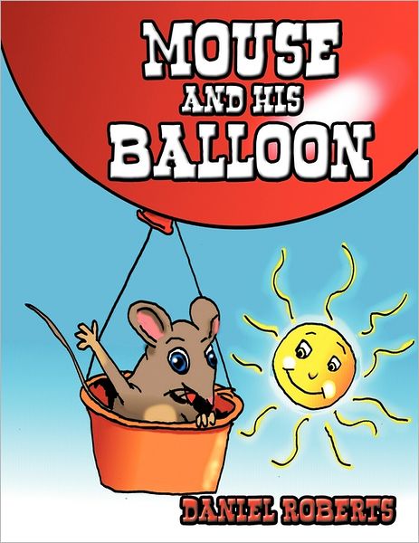 Cover for Daniel Roberts · Mouse and His Balloon (Paperback Book) (2011)