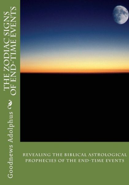 Cover for Goodnews D Adolphus Rev · The Zodiac Signs of End-time Events (Paperback Book) (2011)