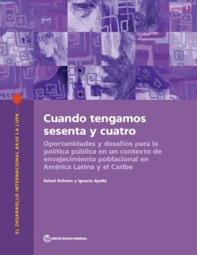 Cover for World Bank Group · Cuando tengamos sesenta y cuatro en America Latina y el Caribe: Oportunidades y desafios para la politica publica en un contexto de envejecimiento poblacional - International Development in Focus (Spanish) (Paperback Book) (2021)