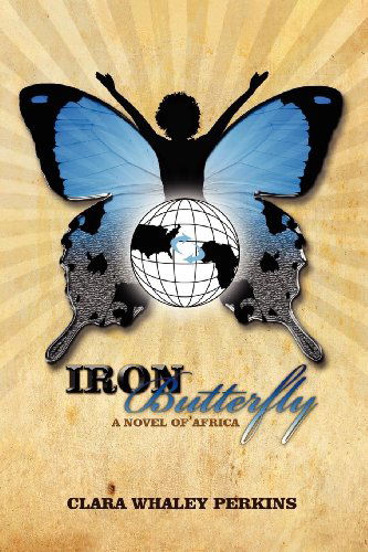Cover for Clara Whaley Perkins · Iron Butterfly: a Novel of Africa (Paperback Book) (2011)
