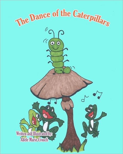 Cover for Adele Marie Crouch · The Dance of the Caterpillars (Paperback Bog) (2011)