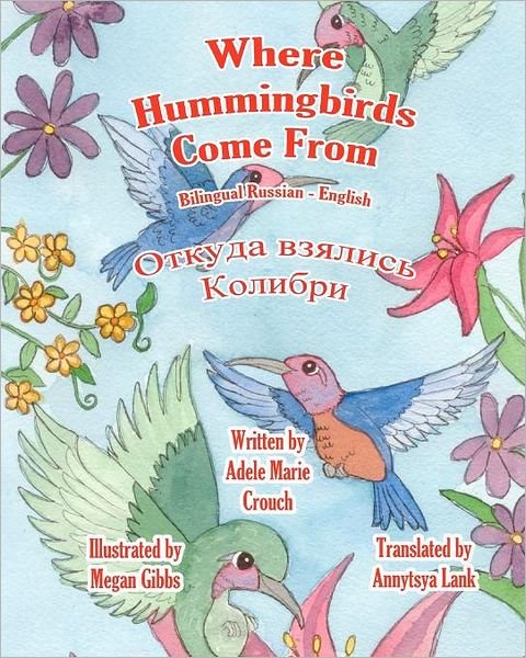 Cover for Adele Marie Crouch · Where Hummingbirds Come from Bilingual Russian English (Pocketbok) (2011)