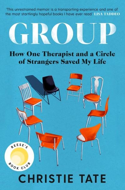 Group: How One Therapist and a Circle of Strangers Saved My Life - Christie Tate - Books - Simon & Schuster Ltd - 9781471197901 - July 8, 2021