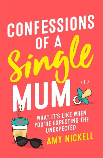Cover for Amy Nickell · Confessions of a Single Mum: What It's Like When You're Expecting The Unexpected (Paperback Book) (2019)