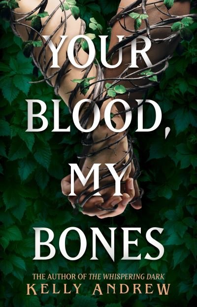 Cover for Kelly Andrew · Your Blood, My Bones: A twisted, slow burn rivals-to-lovers romance from the author of THE WHISPERING DARK (Taschenbuch) (2024)