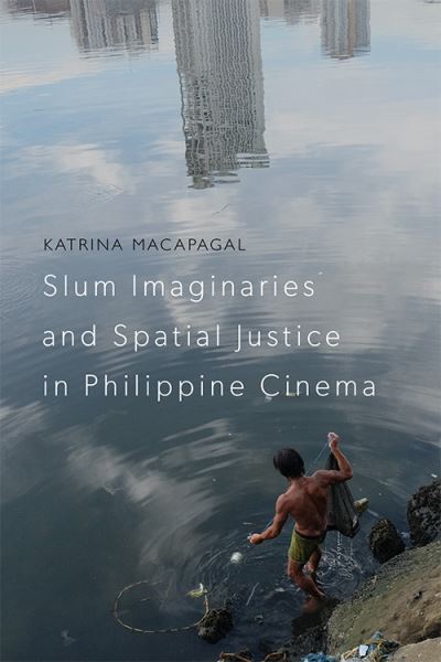 Cover for Katrina Macapagal · Slum Imaginaries and Spatial Justice in Philippine Cinema (Paperback Book) (2023)