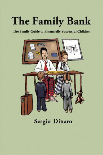 Cover for Sergio Dinaro · The Family Bank: The Family Guide to Financially Successful Children (Paperback Book) (2012)