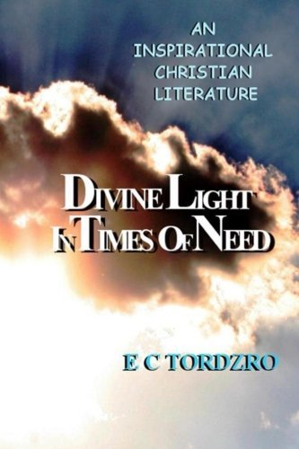 Divine Light in Times of Need - Mr E C Tordzro - Bücher - CreateSpace Independent Publishing Platf - 9781477504901 - 30. April 2012