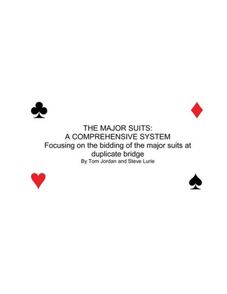 Cover for Tom Jordan · The Major Suits: a Comprehensive Systen Focusing of the Bidding of the Major Suits at Duplicate Bridge (Paperback Book) (2012)