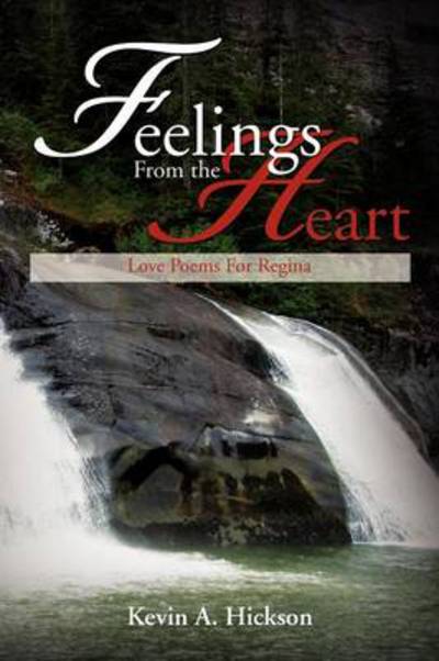 Cover for Kevin a Hickson · Feelings from the Heart: Love Poems for Regina (Paperback Book) (2012)