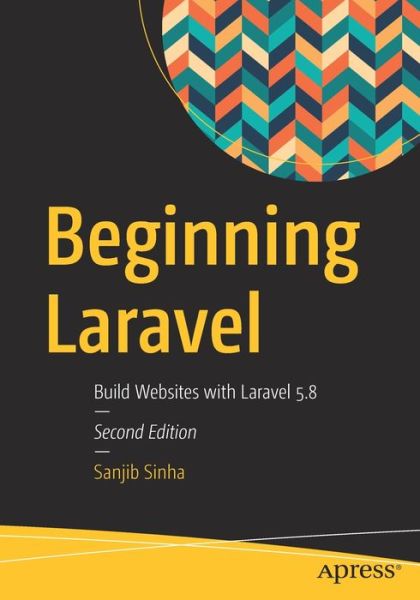 Cover for Sanjib Sinha · Beginning Laravel: Build Websites with Laravel  5.8 (Paperback Book) [2nd edition] (2019)